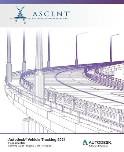 Cover image for Autodesk Vehicle Tracking 2021 Fundamentals (Imperial Units): Autodesk Authorized Publisher