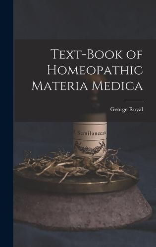 Cover image for Text-Book of Homeopathic Materia Medica