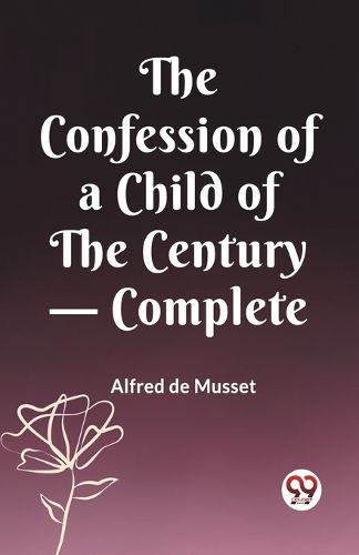 Cover image for The Confession of a Child of the Century - Complete (Edition2023)