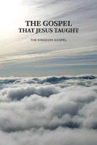 Cover image for The Gospel that Jesus Taught: The Kingdom Gospel