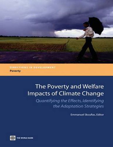 Cover image for The Poverty and Welfare Impacts of Climate Change: Quantifying the Effects, Identifying the Adaptation Strategies