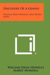 Cover image for Discovery of a Genius: William Dean Howells and Henry James