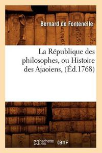 Cover image for La Republique Des Philosophes, Ou Histoire Des Ajaoiens, (Ed.1768)