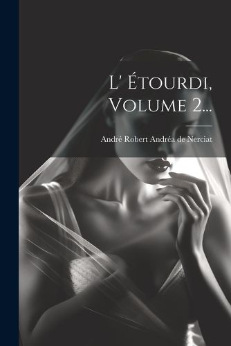 Cover image for L' Etourdi, Volume 2...