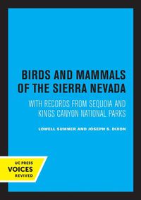 Cover image for Birds and Mammals of the Sierra Nevada: With Records from Sequoia and Kings Canyon National Parks