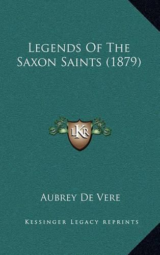 Cover image for Legends of the Saxon Saints (1879)