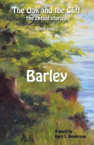 Barley: The Oak and the Cliff: the Untold Stories, Book One