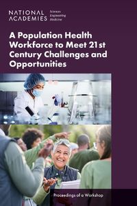 Cover image for A Population Health Workforce to Meet 21st Century Challenges and Opportunities