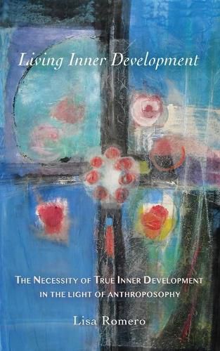 Cover image for Living Inner Development: The Necessity of True Inner Development in the Light of Anthroposophy