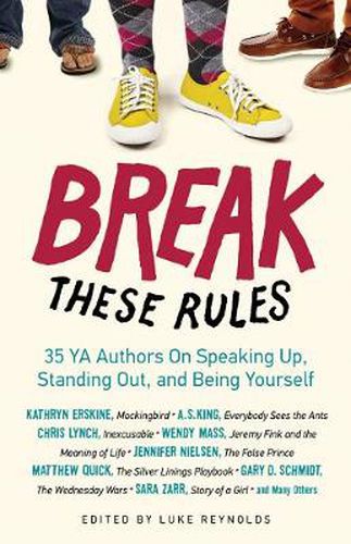 Cover image for Break These Rules: 35 YA Authors on Speaking Up, Standing Out, and Being Yourself