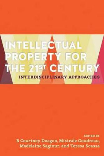 Intellectual Property for the 21st Century: Interdisciplinary Approaches