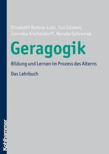 Cover image for Geragogik: Bildung Und Lernen Im Prozess Des Alterns. Das Lehrbuch