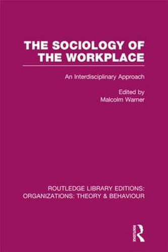 Cover image for The Sociology of the Workplace (RLE: Organizations)