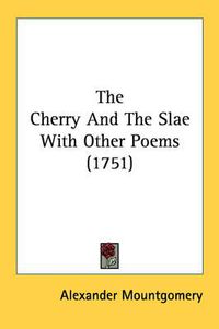 Cover image for The Cherry and the Slae with Other Poems (1751)