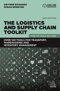 Cover image for The Logistics and Supply Chain Toolkit: Over 100 Tools for Transport, Warehousing and Inventory Management