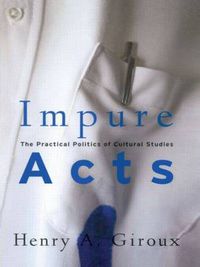 Cover image for Impure Acts: The Practical Politics of Cultural Studies