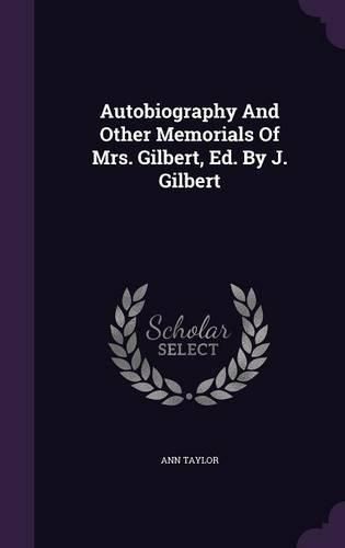 Cover image for Autobiography and Other Memorials of Mrs. Gilbert, Ed. by J. Gilbert