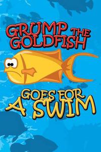 Cover image for Grump the Goldfish Goes for a Swim