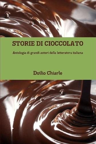 STORIE DI CIOCCOLATO - Antologia di grandi autori della letteratura italiana