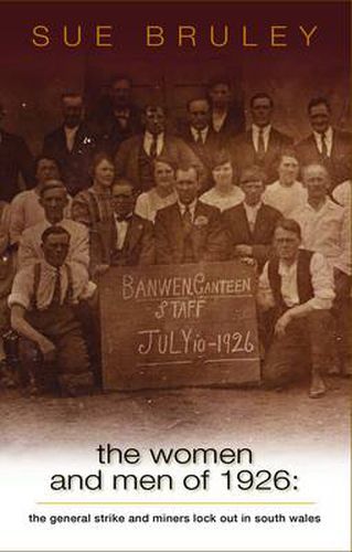 Cover image for The Women and Men of 1926: A Gender and Social History of the General Strike and Miners' Lockout in South Wales