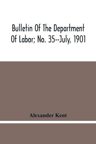 Bulletin Of The Department Of Labor; No. 35--July, 1901