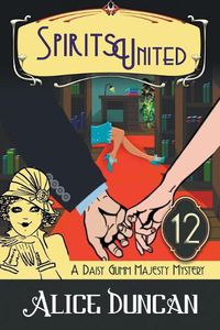 Cover image for Spirits United (A Daisy Gumm Majesty Mystery, Book 12): Historical Cozy Mystery