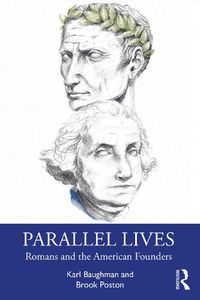 Cover image for Parallel Lives: Romans and the American Founders