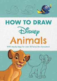 Cover image for Disney How to Draw Animals: With step-by-steps for over 20 favourite characters!