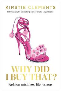 Cover image for Why Did I Buy That?: Fashion mistakes, life lessons