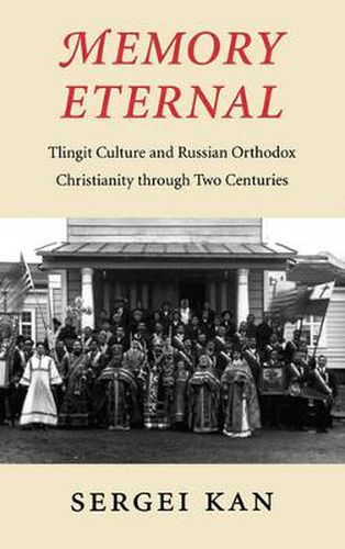 Memory Eternal: Tlingit Culture and Russian Orthodox Christianity through Two Centuries