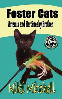 Cover image for Foster Cats: Artemis and Her Sneaky Brother (A Happy Jack Cats Adventure Book 1) LARGE PRINT: Artemis and Her Sneaky Brother (A Happy Jack Cats Adventure Book 1)