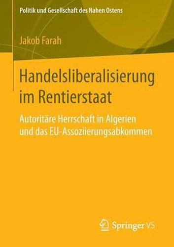 Cover image for Handelsliberalisierung Im Rentierstaat: Autoritare Herrschaft in Algerien Und Das Eu-Assoziierungsabkommen