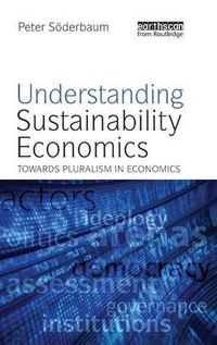 Cover image for Understanding Sustainability Economics: Towards Pluralism in Economics