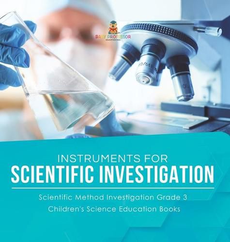 Cover image for Instruments for Scientific Investigation Scientific Method Investigation Grade 3 Children's Science Education Books
