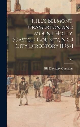 Hill's Belmont, Cramerton and Mount Holly, (Gaston County, N.C.) City Directory [1957]; 1957