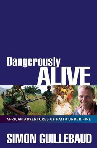 Cover image for Dangerously Alive: African adventures of faith under fire