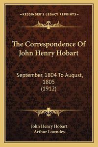 Cover image for The Correspondence of John Henry Hobart: September, 1804 to August, 1805 (1912)