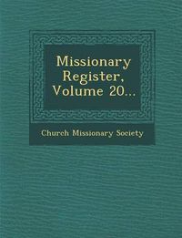 Cover image for Missionary Register, Volume 20...