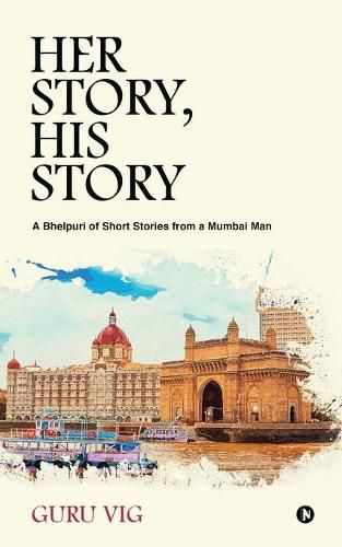 Cover image for Her Story, His Story: A Bhelpuri of Short Stories from a Mumbai Man