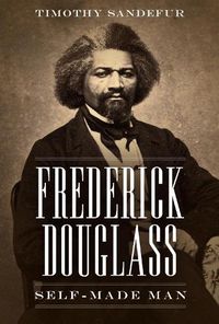 Cover image for Frederick Douglass: Self-Made Man