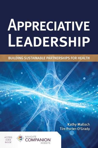 Cover image for Appreciative Leadership: Building Sustainable Partnerships For Health