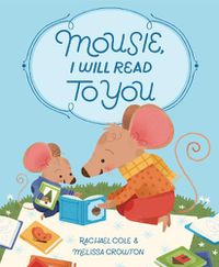 Cover image for Mousie, I Will Read to You