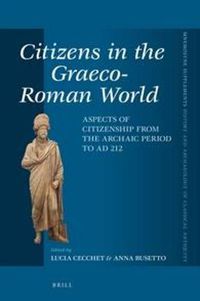 Cover image for Citizens in the Graeco-Roman World: Aspects of Citizenship from the Archaic Period to AD 212