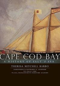 Cover image for Cape COD Bay: A History of Salt & Sea