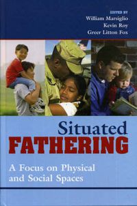 Cover image for Situated Fathering: A Focus on Physical and Social Spaces