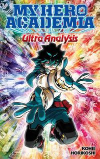 Cover image for My Hero Academia: Ultra Analysis-The Official Character Guide