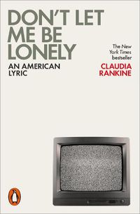Cover image for Don't Let Me Be Lonely: An American Lyric