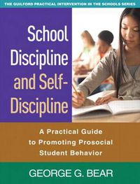 Cover image for School Discipline and Self-Discipline: A Practical Guide to Promoting Prosocial Student Behavior