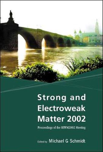 Cover image for Strong And Electroweak Matter 2002 - Proceedings Of The Sewm2002 Meeting