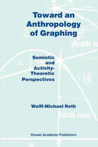 Cover image for Toward an Anthropology of Graphing: Semiotic and Activity-Theoretic Perspectives